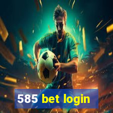 585 bet login